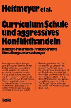 Paperback Curriculum "Schule Und Aggressives Konflikthandeln": Konzept -- Materialien -- Praxisberichte Einstellungsuntersuchungen [German] Book