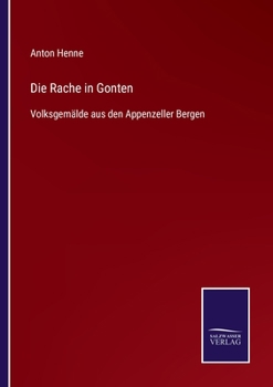 Paperback Die Rache in Gonten: Volksgemälde aus den Appenzeller Bergen [German] Book