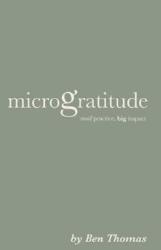 Hardcover microgratitude: small practice, big impact Book