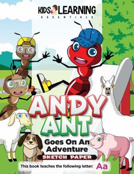 Paperback Andy Ant Goes On An Adventure Sketch Paper: Come along with Andy Ant on his adventure through the neighborhood, and learn new words that start with the letter A! (Alphabet Sketch Paper Series) Book