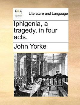 Paperback Iphigenia, a Tragedy, in Four Acts. Book