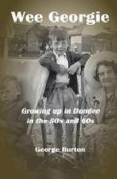 Paperback Wee Georgie: Growing up in Dundee in the 50s and 60s Book