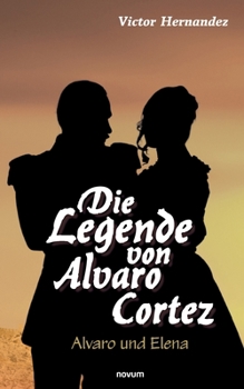 Paperback Die Legende von Alvaro Cortez: Alvaro und Elena [German] Book