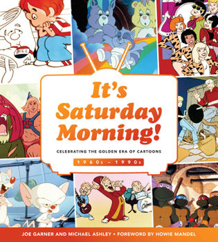 Hardcover It's Saturday Morning!: Celebrating the Golden Era of Cartoons 1960s - 1990s Book