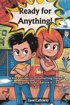 Paperback Ready for Anything!: A Kid's Guide to Outsmarting Danger and Staying Safe-Before It's Too Late! Book