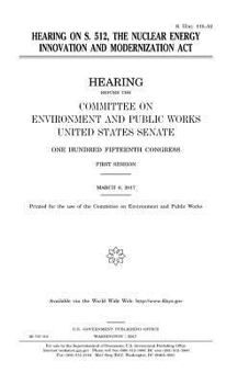 Hearing on S. 512, the Nuclear Energy Innovation and Modernization Act