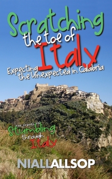 Paperback Scratching the toe of Italy: Expecting the unexpected in Calabria Book