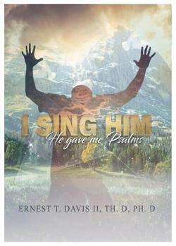 Paperback I Sing Him: (he Gave Me Psalms) Book