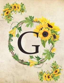 G: Monogram Initial G Notebook for Women and Girls| 8.5" x 11" - 100 pages, college rule | Sunflower, Floral, Flowers
