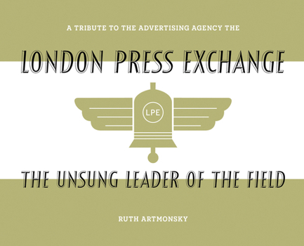 Paperback The Unsung Leader of the Field: A tribute to the advertising agency The London Press Exchange Book