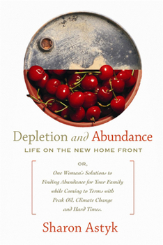 Paperback Depletion & Abundance: Life on the New Home Front Book