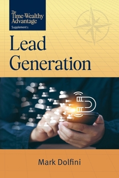 Paperback The Time-Wealthy Advantage: Lead Generation Book