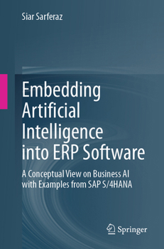 Paperback Embedding Artificial Intelligence Into Erp Software: A Conceptual View on Business AI with Examples from SAP S/4hana Book