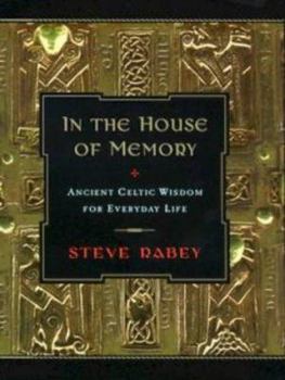 Hardcover In the House of Memory: Ancient Celtic Wisdom for Everyday Life Book