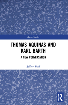 Paperback Thomas Aquinas and Karl Barth: A New Conversation Book