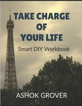 Paperback Take Charge of Your Life: Smart DIY Workbook Book