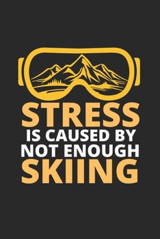 Paperback Stress IS Caused By Not Enough Skiing: Journal for Player, Referees and Coaches. Writing Book for your training, Journal For Skiers And Downhill Skier Book