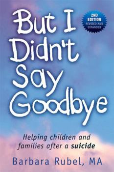 Paperback But I Didn't Say Goodbye: Helping Children and Families After a Suicide Book