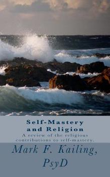 Paperback Self-Mastery and Religion: A review of the religious contributions to self-mastery. Book