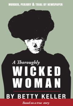 Paperback A Thoroughly Wicked Woman: Murder, Perjury & Trial by Newspaper Book