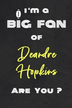 I'm a Big Fan of Deandre Hopkins Are You ? | Notebook for Notes, Thoughts, Ideas, Reminders, Lists to do, Planning(for Football Americain lovers, ... Inches 120 pages , Soft Cover , Matte finish