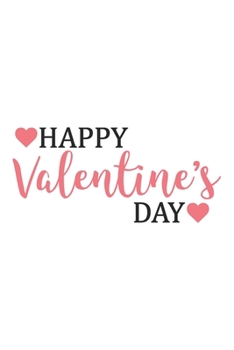 happy valentine's day: journal notebook best gift idea for girlfriend or boyfriend, What I Love about You, for Boys, Journal for Girls , 120 pages , 6 x 9 in