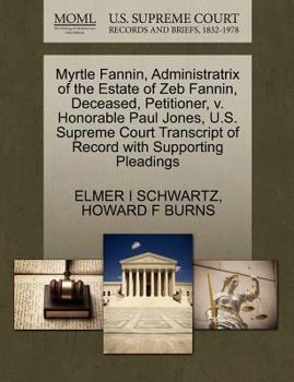 Paperback Myrtle Fannin, Administratrix of the Estate of Zeb Fannin, Deceased, Petitioner, V. Honorable Paul Jones, U.S. Supreme Court Transcript of Record with Book