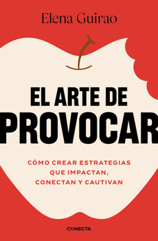 Paperback El Arte de Provocar. Cómo Crear Estrategias Que Impactan, Conectan Y Cautivan / Dare to Disrupt [Spanish] Book