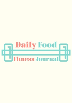 Paperback Daily Food Fitness Journal: Daily Food, Fitness, & Health Tracker For women Book