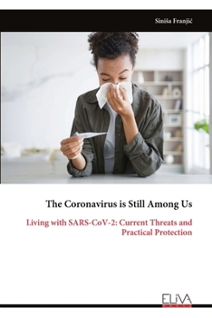 The Coronavirus is Still Among Us: Living with SARS-CoV-2: Current Threats and Practical Protection