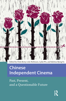 Hardcover Chinese Independent Cinema: Past, Present, and a Questionable Future Book