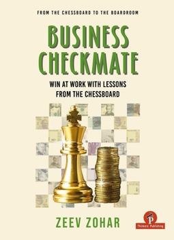 Hardcover Business Checkmate: Win at Work with Lessons from the Chessboard Book