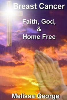 Paperback Breast Cancer, Faith, God, & Home Free Book