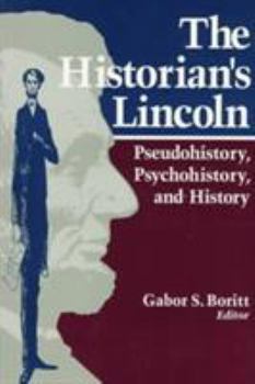 Paperback The Historian's Lincoln: Pseudohistory, Psychohistory, and History Book