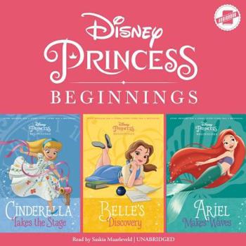 Audio CD Disney Princess Beginnings: Cinderella, Belle & Ariel: Cinderella Takes the Stage, Belle's Discovery, Ariel Makes Waves Book
