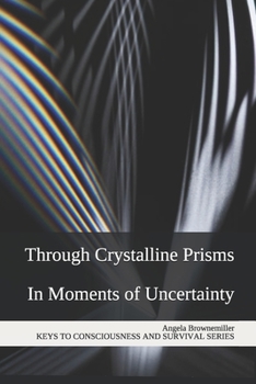 Paperback Through Crystalline Prisms: In Moments of Uncertainty Book