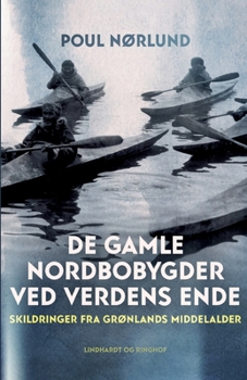 Paperback De gamle nordbobygder ved verdens ende. Skildringer fra Gr?nlands middelalder [Danish] Book