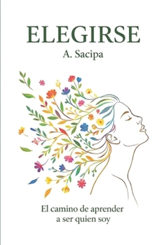 Paperback Elegirse: El camino de aprender a ser quien soy [Spanish] Book