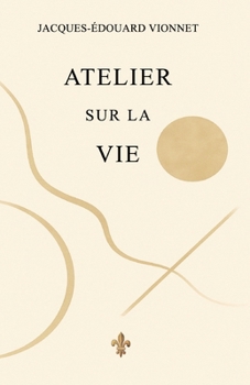 Paperback Atelier Sur La Vie [French] Book