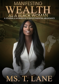 Paperback Manifesting Wealth as a Black Woman: A Journal & Workbook to Build Financial Abundance Book