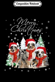 Composition Notebook: Australian Shepherd Christmas Funny Xmas Dog Lovers Gifts  Journal/Notebook Blank Lined Ruled 6x9 100 Pages