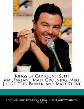 Paperback Kings of Cartoons: Seth MacFarlane, Matt Groening, Mike Judge, Trey Parker, and Matt Stone Book