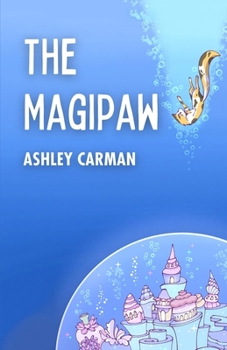 Paperback The Magipaw: One Cat's Adventure to Save a Magical Underwater World Book