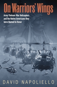 Hardcover On Warriors' Wings: Army Vietnam War Helicopters and the Native Americans They Were Named to Honor Book