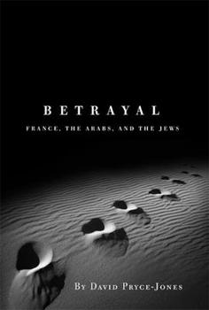 Hardcover Betrayal: France, the Arabs, and the Jews Book