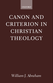 Paperback Canon and Criterion in Christian Theology: From the Fathers to Feminism Book