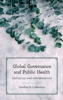 Paperback Global Governance and Public Health: Obstacles and Opportunities Book