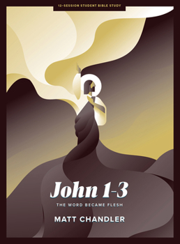Paperback John 1-3 - Teen Bible Study Book: The Word Became Flesh Book