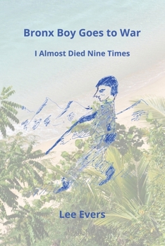 Bronx Boy Goes to War: I Almost Died Nine Times