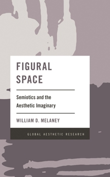 Paperback Figural Space: Semiotics and the Aesthetic Imaginary Book